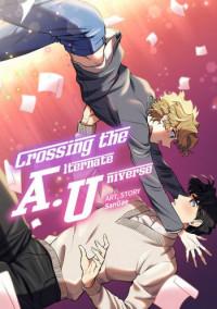 Crossing the A.U [Alternate Universe]